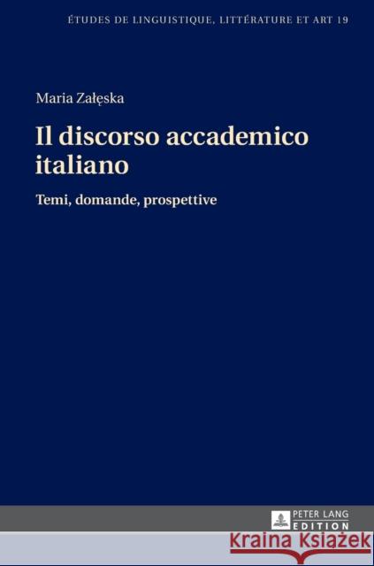 Il Discorso Accademico Italiano: Temi, Domande, Prospettive Zaleska, Maria 9783631663417 Peter Lang Gmbh, Internationaler Verlag Der W - książka