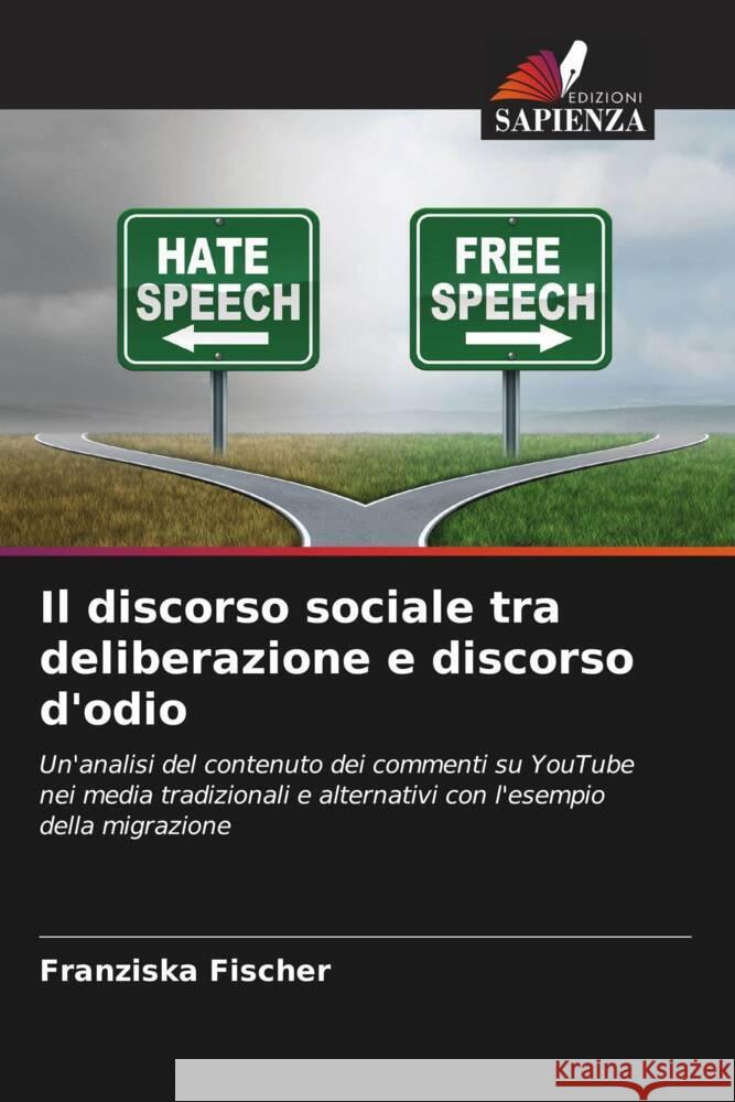Il discorso sociale tra deliberazione e discorso d'odio Fischer, Franziska 9786208582821 Edizioni Sapienza - książka