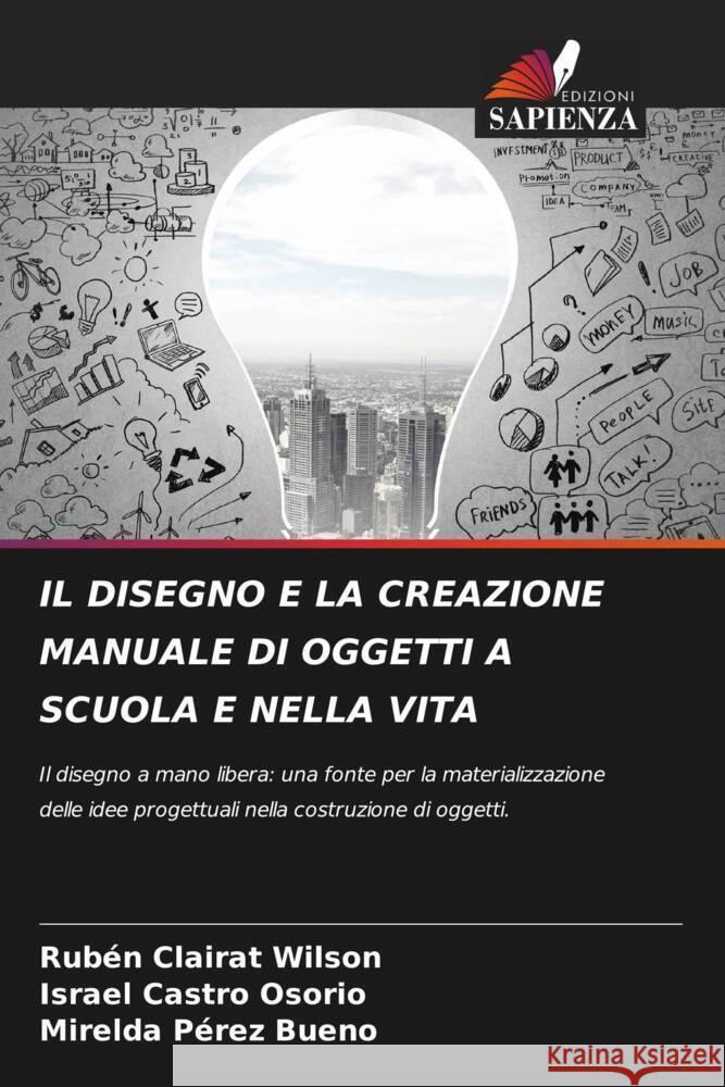 Il Disegno E La Creazione Manuale Di Oggetti a Scuola E Nella Vita Rub?n Claira Israel Castr Mirelda P?re 9786207220717 Edizioni Sapienza - książka