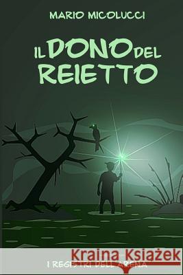 Il Dono del Reietto Mario Micolucci 9781532837241 Createspace Independent Publishing Platform - książka