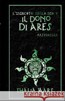 Il Dono di Ares - L'Esercito degli Dei #5 Thalia Mars 9781678102463 Lulu.com - książka