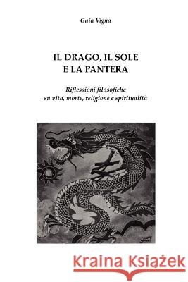 IL Drago, Il Sole E La Pantera Gaia Vigna 9781847533432 Lulu.com - książka