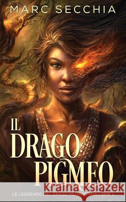 Il Drago Pigmeo Marc Secchia Elisa Zanolli Monica R. Pela 9781539357766 Createspace Independent Publishing Platform - książka