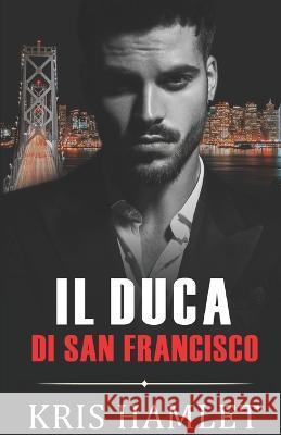 Il Duca di San Francisco Kris Hamlet 9781804317297 Independently Published - książka