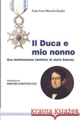 Il duca e mio nonno: una testimonianza familiare di storia estense Martino D'Austri Carlo Forn 9788896183199 Antiche Porte - książka