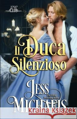 Il duca silenzioso Jess Michaels Isabella Nanni 9781947770553 Passionate Pen LLC - książka