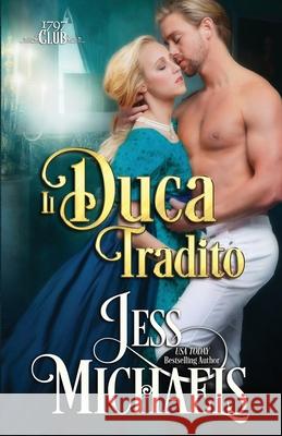 Il duca tradito Jess Michaels Isabella Nanni 9781947770454 Passionate Pen LLC - książka