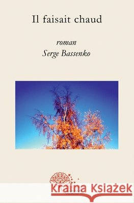 Il faisait chaud Serge Bassenko 9782332512925 Edilivre - książka