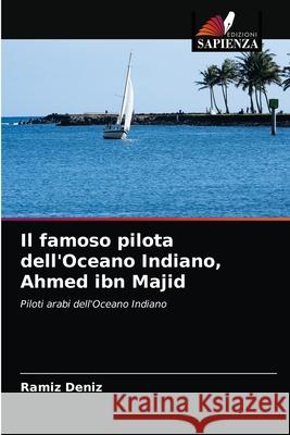 Il famoso pilota dell'Oceano Indiano, Ahmed ibn Majid Ramíz Deníz 9786203350197 Edizioni Sapienza - książka