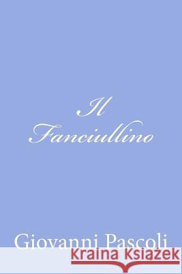 Il Fanciullino Giovanni Pascoli 9781478158769 Createspace - książka