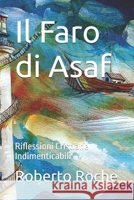 Il Faro di Asaf: Riflessioni Cristiane Indimenticabili Jose Mallen Malla, Javier Duenas, Roberto Ornan Roche 9798334253551 Independently Published - książka
