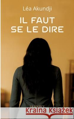 Il faut se le dire L?a Akundji 9782322654949 Bod - Books on Demand - książka