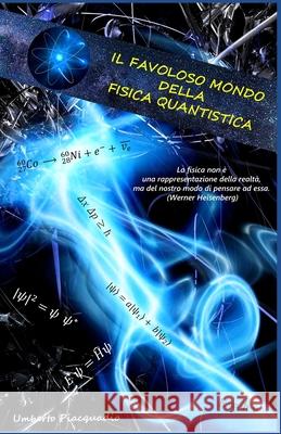 Il Favoloso Mondo Della Fisica Quantistica Umberto Piacquadio 9781090347619 Independently Published - książka