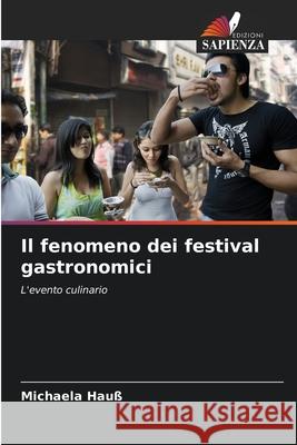 Il fenomeno dei festival gastronomici Hauß, Michaela 9786202397124 Edizioni Sapienza - książka