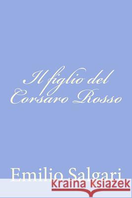 Il figlio del Corsaro Rosso Salgari, Emilio 9781477625088 Createspace - książka