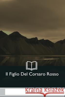 Il Figlio Del Corsaro Rosso Salgari, Emilio 9781979824972 Createspace Independent Publishing Platform - książka