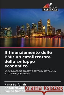 Il finanziamento delle PMI: un catalizzatore dello sviluppo economico Saifullah, Rana, Nawaz, Aneeb, Saleem, Fawad 9786209894800 Edizioni Sapienza - książka