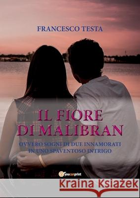 Il fiore di Malibran Francesco Testa 9788892666726 Youcanprint - książka