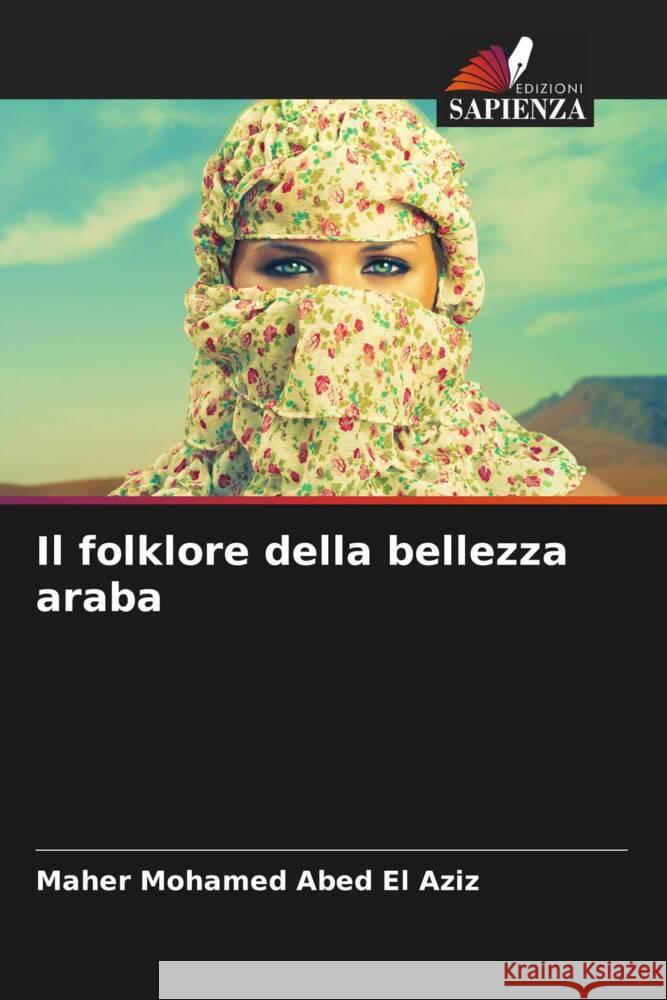 Il folklore della bellezza araba Maher Mohame 9786205857328 Edizioni Sapienza - książka