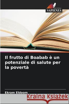 Il frutto di Boabab e un potenziale di salute per la poverta Ekram Eldoom   9786206058519 Edizioni Sapienza - książka