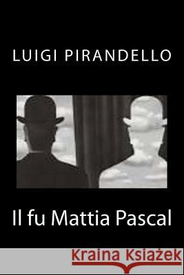 Il fu Mattia Pascal Pirandello, Luigi 9781477648520 Createspace - książka