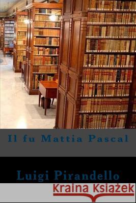 Il fu Mattia Pascal Alba Longa Luigi Pirandello 9781720427674 Createspace Independent Publishing Platform - książka