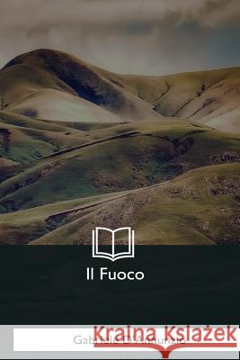 Il Fuoco Gabriele D'Annunzio 9781979831574 Createspace Independent Publishing Platform - książka