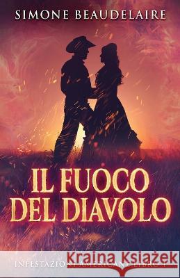 Il Fuoco Del Diavolo Simone Beaudelaire, Simona Leggero 9784824145338 Next Chapter Circle - książka