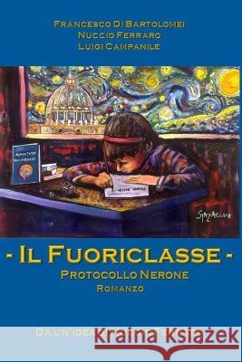 Il Fuoriclasse: Protocollo Nerone Francesco Di Bartolomei Luigi Campanile Nuccio Ferraro 9798850327323 Independently Published - książka