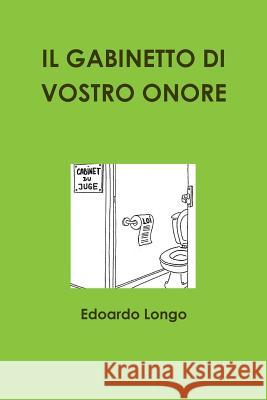 IL Gabinetto Di Vostro Onore Edoardo Longo 9781326537579 Lulu.com - książka