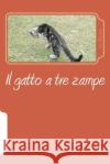 Il gatto a tre zampe: La mia vita con i gatti Ferrero, Ivo 9782954356426 Ivo Ferrero
