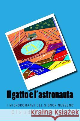 Il gatto e l'astronauta Claudio Montini 9781975954369 Createspace Independent Publishing Platform - książka