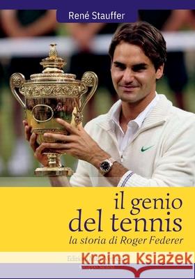 Il Genio del Tennis Roger Federer Rene Stauffer 9788897173335 Edizioni Mare Verticale - książka