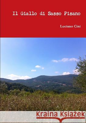 Il Giallo di Sasso Pisano Cini, Luciano 9781326042936 Lulu.com - książka