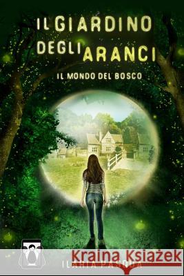 Il Giardino degli Aranci - Il Mondo del Bosco Pasqua, Ilaria 9788898754465 Nativi Digitali Edizioni - książka