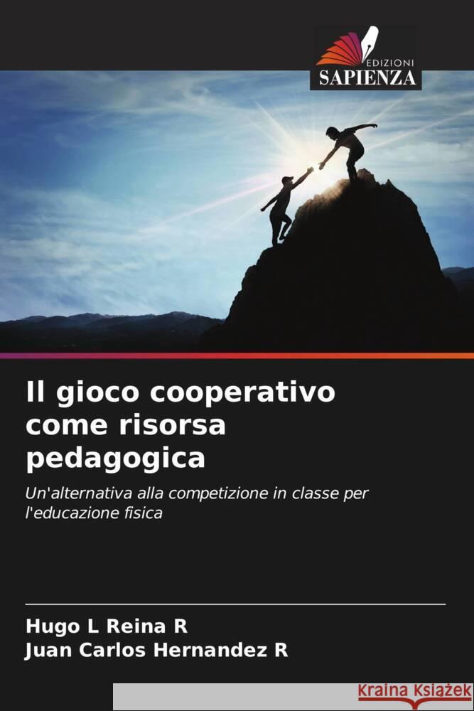 Il gioco cooperativo come risorsa pedagogica Hugo L. Rein Juan Carlos Hernande 9786206962656 Edizioni Sapienza - książka