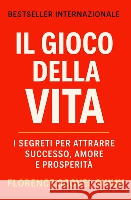 Il Gioco Della Vita: I segreti per attrarre successo, amore e prosperità Ruiz, Napoleon, Scovel Shinn, Florence 9798272230485 Independently Published - książka