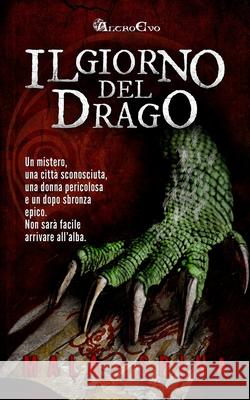 Il Giorno del Drago: Nel cuore della citta' vecchia Spina, Mala 9781506175188 Createspace - książka