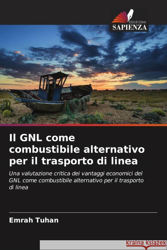 Il GNL come combustibile alternativo per il trasporto di linea Tuhan, Emrah 9786208392833 Edizioni Sapienza - książka