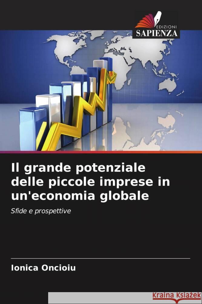 Il grande potenziale delle piccole imprese in un'economia globale Oncioiu, Ionica 9786208539337 Edizioni Sapienza - książka