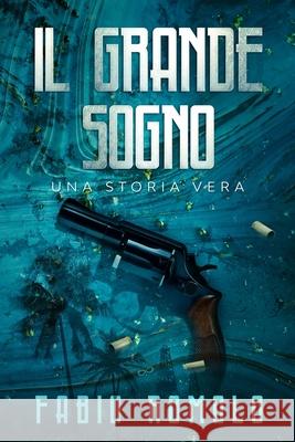 Il Grande Sogno - Una Storia Vera Fabio Romolo 9781654464516 Independently Published - książka