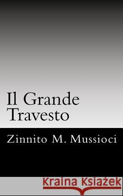 Il Grande Travesto: A shadow is what you are, the stars are where you roam. Revenge is what you seek as serenity swallows you whole. Power Mussioci, Zinnito M. 9781492288220 Createspace - książka