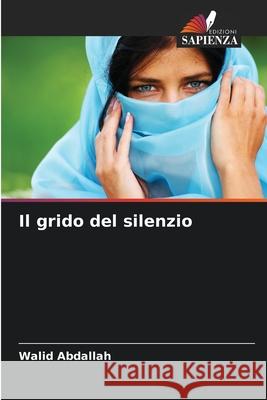 Il grido del silenzio Walid Abdallah 9786209295164 Edizioni Sapienza - książka