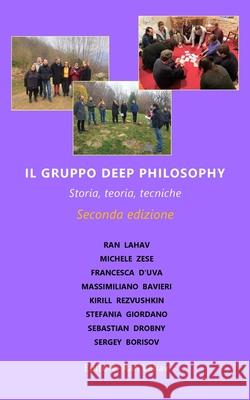 Il Gruppo Deep Philosophy: Storia, teoria, tecniche Ran Lahav Massimiliano Bavieri 9781947515062 Loyev Books - książka