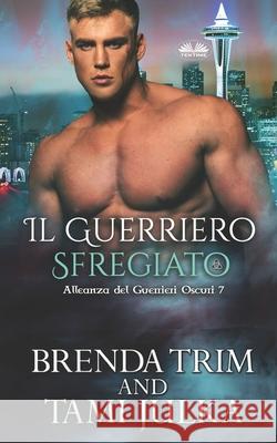 Il Guerriero Sfregiato Brenda Trim, Giuliswords 9788835431084 Tektime - książka