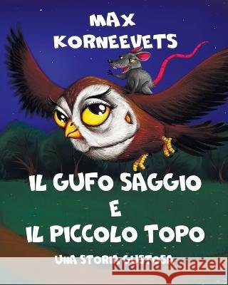 Il Gufo Saggio E Il Piccolo Topo: Una storia gustosa Vlad Solovev Max Korneevets  9798853510234 Independently Published - książka