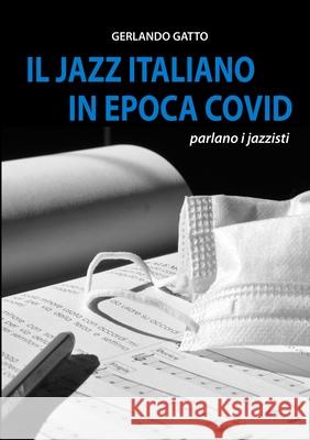 Il Jazz Italiano in Epoca Covid Gerlando Gatto 9781716705380 Lulu.com - książka