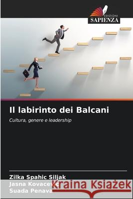 Il labirinto dei Balcani Zilka Spahic Siljak, Jasna Kovacevic, Suada Penava 9786204159782 Edizioni Sapienza - książka