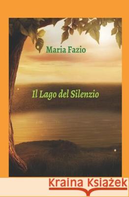 Il Lago del Silenzio Maria Fazio 9781089661986 Independently Published - książka