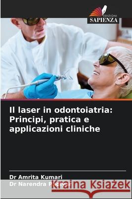 Il laser in odontoiatria: Principi, pratica e applicazioni cliniche Amrita Kumari Narendra Padiyar 9786209390692 Edizioni Sapienza - książka